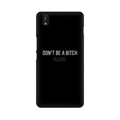 Don't be a Bitch Please Mobile Cover For OnePlus X