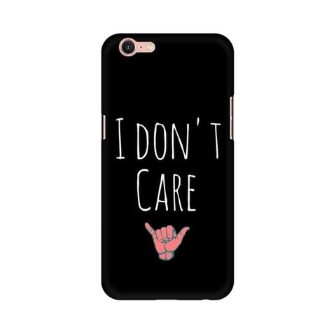 I Don't Care Mobile Cover For Oppo A39