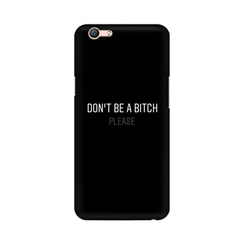 Don't be a Bitch Please Mobile Cover For Oppo A59