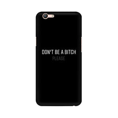 Don't be a Bitch Please Mobile Cover For Oppo F1S