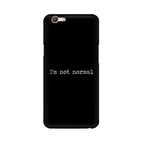 I'm not Normal Mobile Cover For Oppo F1S