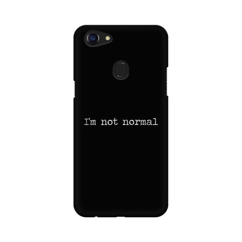 I'm not Normal Mobile Cover For Oppo F5