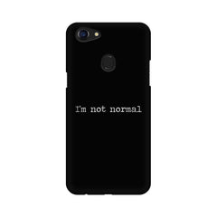 I'm not Normal Mobile Cover For Oppo F5