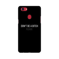Don't be a Bitch Please Mobile Cover For Oppo F7