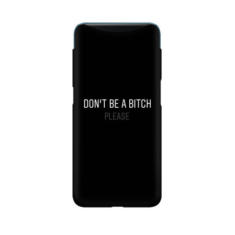 Don't be a Bitch Please Mobile Cover For Oppo Find X
