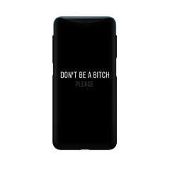Don't be a Bitch Please Mobile Cover For Oppo Find X