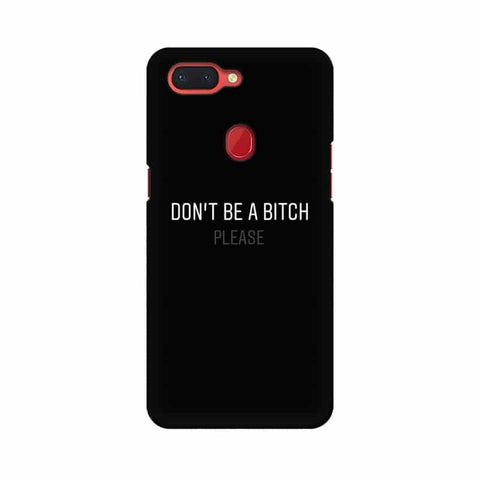 Don't be a Bitch Please Mobile Cover For Oppo R15 Pro