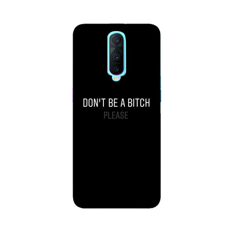 Don't be a Bitch Please Mobile Cover For Oppo R17 Pro
