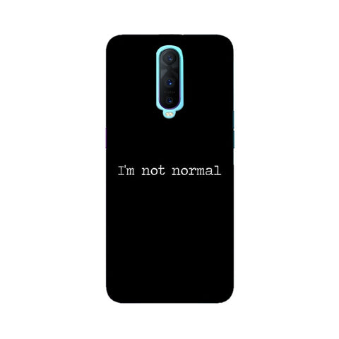 I'm not Normal Mobile Cover For Oppo R17 Pro