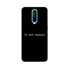 I'm not Normal Mobile Cover For Oppo R17 Pro