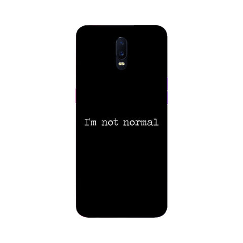 I'm not Normal Mobile Cover For Oppo R17