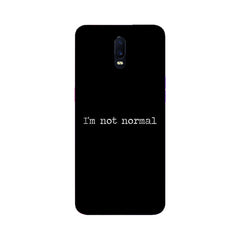 I'm not Normal Mobile Cover For Oppo R17