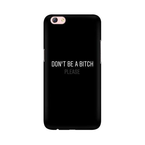 Don't be a Bitch Please Mobile Cover For Oppo R9s Plus