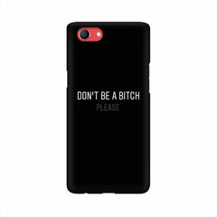 Don't be a Bitch Please Mobile Cover For Oppo Realme 1
