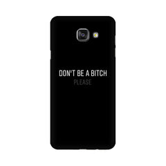 Don't be a Bitch Please Mobile Cover For Samsung A5 2016