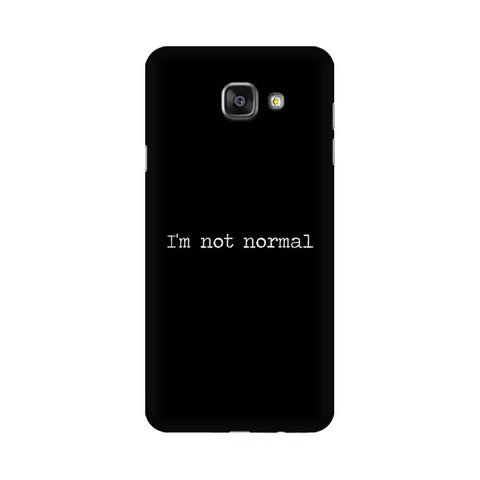 I'm not Normal Mobile Cover For Samsung A5 2016