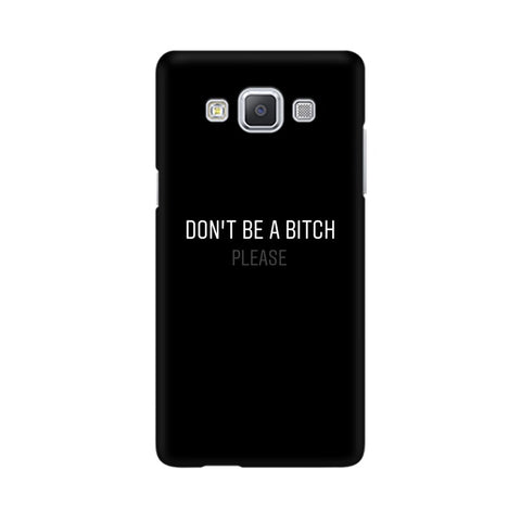 Don't be a Bitch Please Mobile Cover For Samsung A5