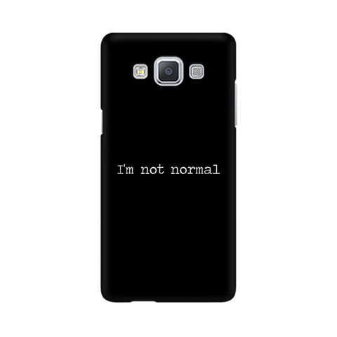 I'm not Normal Mobile Cover For Samsung A5