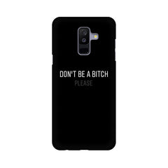 Don't be a Bitch Please Mobile Cover For Samsung A6 Plus (2018)