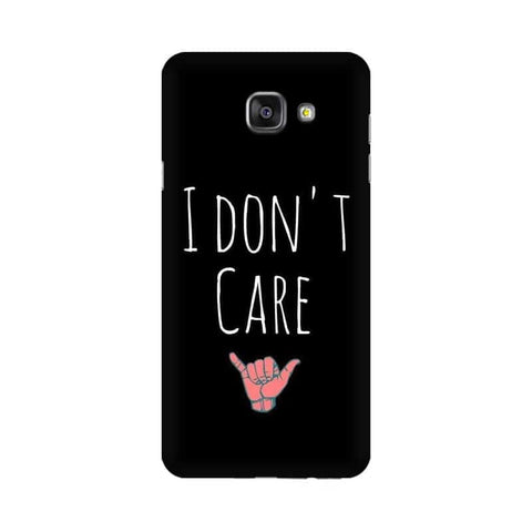 I Don't Care Mobile Cover For Samsung A7 2016