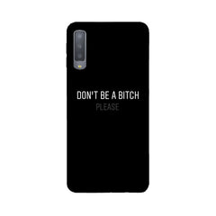Don't be a Bitch Please Mobile Cover For Samsung A7 2018