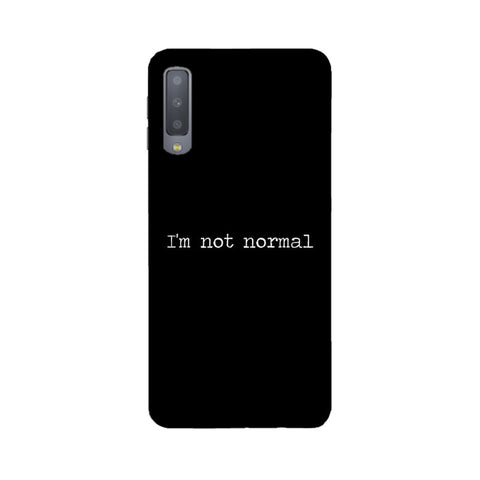 I'm not Normal Mobile Cover For Samsung A7 2018