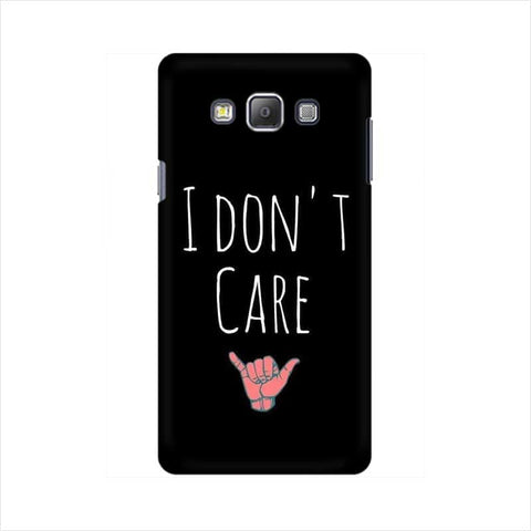 I Don't Care Mobile Cover For Samsung A7