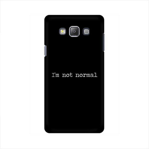 I'm not Normal Mobile Cover For Samsung A7