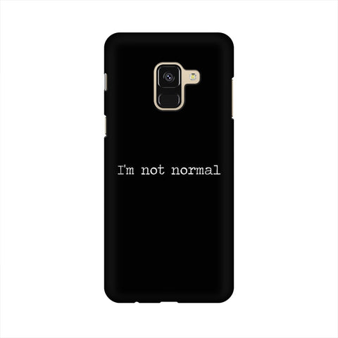 I'm not Normal Mobile Cover For Samsung A8 Plus
