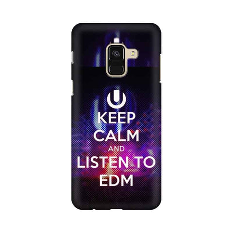 Keep Calm And Listen To EDM Mobile Cover For Samsung A8 (2018)