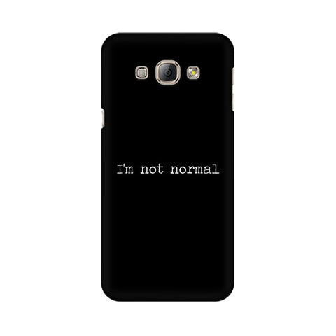 I'm not Normal Mobile Cover For Samsung A8