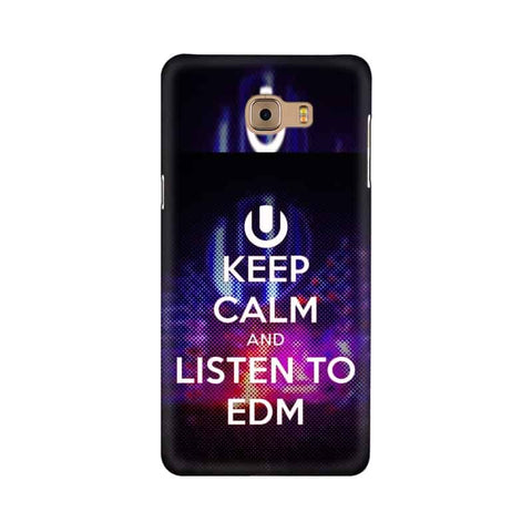 Keep Calm And Listen To EDM Mobile Cover For Samsung C9 Pro