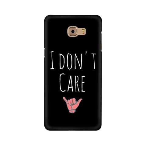 I Don't Care Mobile Cover For Samsung C9 Pro