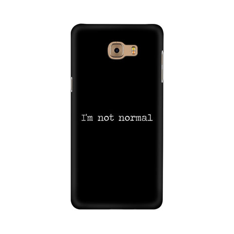 I'm not Normal Mobile Cover For Samsung C9 Pro