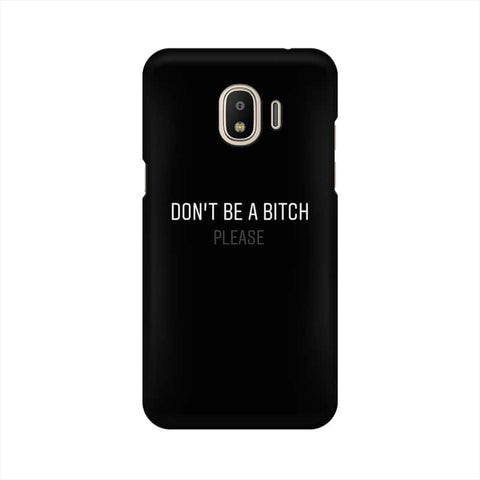 Don't be a Bitch Please Mobile Cover For Samsung J3