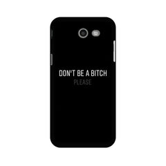 Don't be a Bitch Please Mobile Cover For Samsung J4