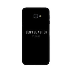 Don't be a Bitch Please Mobile Cover For Samsung J5