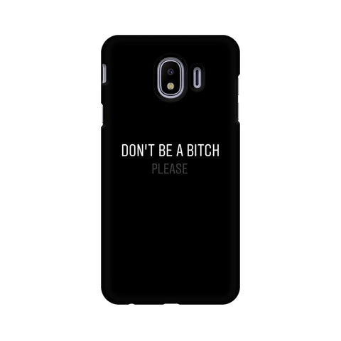 Don't be a Bitch Please Mobile Cover For Samsung J4 Plus