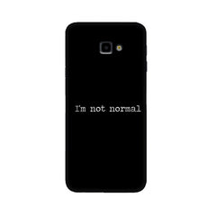 I'm not Normal Mobile Cover For Samsung J5