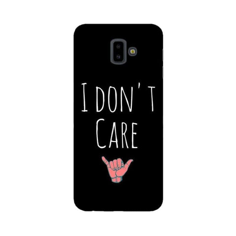 I Don't Care Mobile Cover For Samsung J6 Plus
