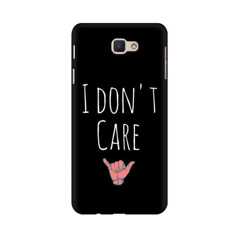 I Don't Care Mobile Cover For Samsung J7 Prime