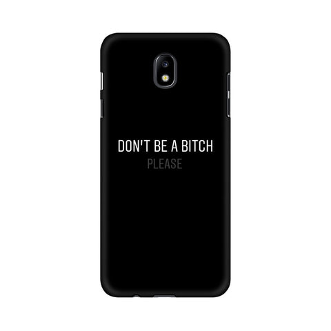 Don't be a Bitch Please Mobile Cover For Samsung J8