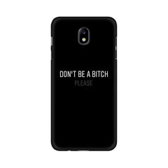 Don't be a Bitch Please Mobile Cover For Samsung J8