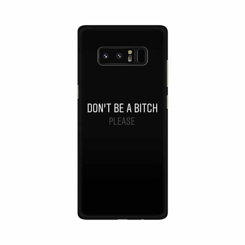 Don't be a Bitch Please Mobile Cover For Samsung Note 9