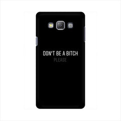 Don't be a Bitch Please Mobile Cover For Samsung On 7