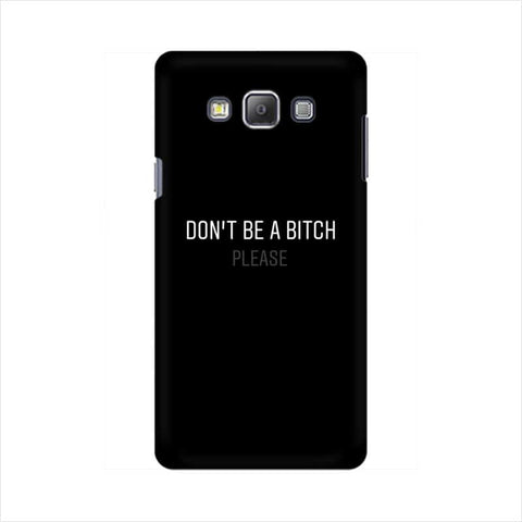Don't be a Bitch Please Mobile Cover For Samsung On 5 pro