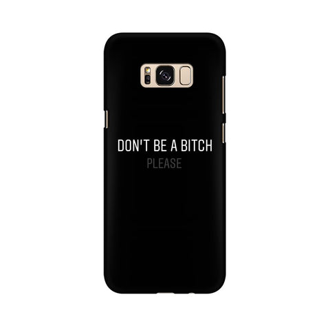 Don't be a Bitch Please Mobile Cover For Samsung S9