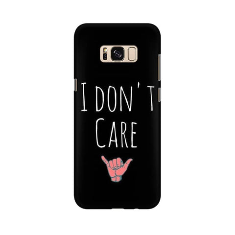 I Don't Care Mobile Cover For Samsung S8