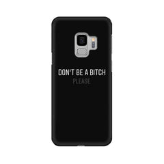 Don't be a Bitch Please Mobile Cover For Samsung S9 Plus