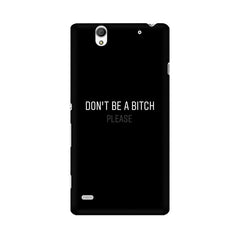 Don't be a Bitch Please Mobile Cover For Sony Xperia C5